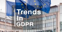 An image showing 3 EU flags depicting trends in GDPR article by Paul Rogers - Data-Privacy.ie