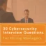 30 Cybersecurity Interview Questions for Hiring Managers